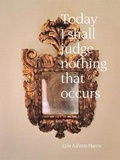 Cover: Lyle Ashton Harris: Today I Shall Judge Nothing That Occurs (Signed Edition) - Aperture Direct