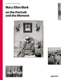 Cover: Mary Ellen Mark on the Portrait and the Moment (Signed Edition) - Aperture Direct