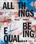 Cover: Hank Willis Thomas: All Things Being Equal (Signed Edition) - Aperture Direct