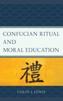 Cover: Confucian Ritual and Moral Education - Lexington Books