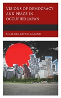 Cover: Visions of Democracy and Peace in Occupied Japan - Lexington Books