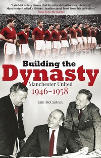 Enlarge image Cover: Building the Dynasty - Pitch Publishing Ltd