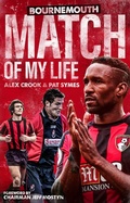 Cover: AFC Bournemouth Match of My Life - Pitch Publishing Ltd