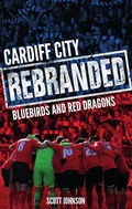 Cover: Cardiff City: Rebranded - Pitch Publishing Ltd