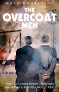 Cover: The Overcoat Men - Pitch Publishing Ltd