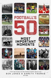 Abbildung von: Football's Fifty Most Important Moments - Pitch Publishing Ltd