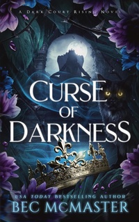 Enlarge image Cover: Curse of Darkness (Dark Court Rising, #4) - Bec McMaster