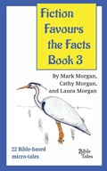 Cover: Fiction Favours the Facts - Book 3 - Bible Tales Online