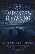 Cover: Of Darkness Drowning - Snowy Wings Publishing