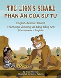 Cover: The Lion's Share - English Animal Idioms (Vietnamese-English) - Language Lizard Bilingual Idioms Series