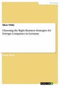 Abbildung von: Choosing the Right Business Strategies for Foreign Companies in Germany - GRIN Verlag