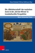 Cover: Die 'Alleinherrschaft' der russischen Zaren in der 'Zeit der Wirren' in transkultureller Perspektive - Brill Deutschland