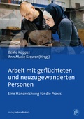 Cover: Arbeit mit gefl&uuml;chteten und neuzugewanderten Personen - Verlag Barbara Budrich