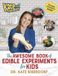 Abbildung von: Kate the Chemist: The Awesome Book of Edible Experiments for Kids - Philomel Books,U.S.