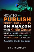 Cover: How to Publish Books and eBooks on Amazon with Kindle Create: Using MS Word, LibreOffice Writer or OpenOffice Writer with Kindle Create on Windows - Rambutan Free Press