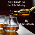 Cover: Your Guide To Scotch Whisky - Jim Cassidy