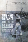 Cover: "this need to dance / this need to kneel" - Wipf and Stock Publishers