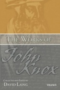 Cover: The Works of John Knox, Volume 6: Letters, Prayers, and Other Shorter Writings with a Sketch of His Life - Wipf and Stock