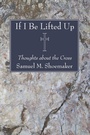 Cover: If I Be Lifted Up - Wipf and Stock