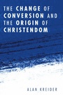 Cover: The Change of Conversion and the Origin of Christendom - Wipf and Stock