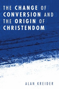 Enlarge image Cover: The Change of Conversion and the Origin of Christendom - Wipf and Stock