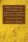 Cover: Biblical Commentary on the Epistle to the Hebrews in Continuation of the Work of Olshausen - Wipf and Stock