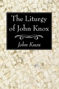 Cover: The Liturgy of John Knox - Wipf and Stock