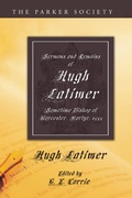 Cover: Sermons and Remains of Hugh Latimer, Sometime Bishop of Worcester, Martyr, 1555 - Wipf and Stock