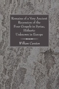 Cover: Remains of a Very Ancient Recension of the Four Gospels in Syriac, Hitherto Unknown in Europe - Wipf and Stock