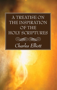 Enlarge image Cover: A Treatise on the Inspiration of The Holy Scriptures - Wipf and Stock