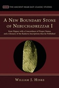 Cover: A New Boundary Stone of Nebuchadrezzar I from Nippur with a Concordance of Proper Names and a Glossary of the Kudurru Inscriptions thus far Published - Wipf and Stock