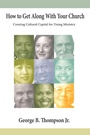 Cover: How to Get Along With Your Church - Wipf and Stock
