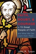 Cover: Faith, Doubt, and Courage in 15 Great People of Faith - Wipf and Stock