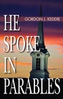 Cover: He Spoke in Parables - Wipf and Stock Publishers