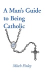 Cover: A Man's Guide to Being Catholic - Wipf and Stock