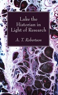 Abbildung von: Luke the Historian in Light of Research - Wipf and Stock