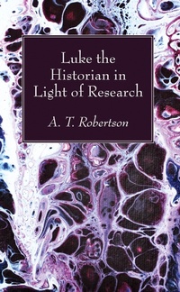 Abbildung von: Luke the Historian in Light of Research - Wipf and Stock