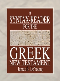 Enlarge image Cover: A Syntax-Reader for the Greek New Testament - Wipf and Stock Publishers