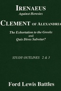 Cover: Irenaeus' 'Against Heresies' and Clement of Alexandria's 'The Exhortation to the Greeks' and 'Quis Dives Salvetur?' - Pickwick Publications