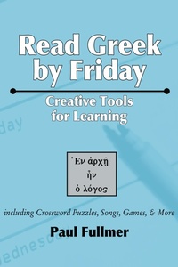 Enlarge image Cover: Read Greek by Friday: Creative Tools for Learning - Wipf and Stock Publishers