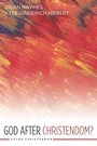 Cover: God After Christendom? - Wipf and Stock Publishers