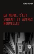 Cover: La neige, c'est surfait et autres nouvelles - BoD - Books on Demand