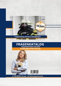 Abbildung von: Feuerwehrmann/-frau Fragenkatalog mit über 900 Prüfungsfragen (eBook)+ Lösungsbogen (Windows) - TPM-Media Verlags & Bildungsgesellschaft (Zweigniederlassung Deutschland)