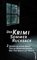 Cover: Der Krimi Sommer Rucksack 2: Zwei Krimis in einem Band. Tod im Morgengrauen und Der Tod macht die Musik - Federfrei Verlag
