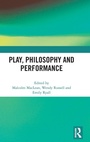 Cover: Play, Philosophy and Performance - Routledge
