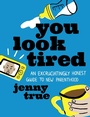 Cover: You Look Tired - Running Press