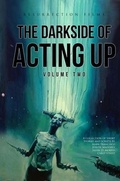 Cover: The Darkside of Acting Up: Volume Two - Resurrection Press