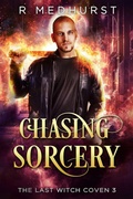 Cover: Chasing Sorcery (The Last Witch Coven, #3) - Rachel Medhurst