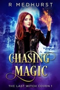 Cover: Chasing Magic (The Last Witch Coven, #1) - Rachel Medhurst