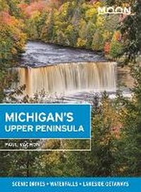 Abbildung von: Moon Michigan's Upper Peninsula (Fifth Edition) - Moon Travel
